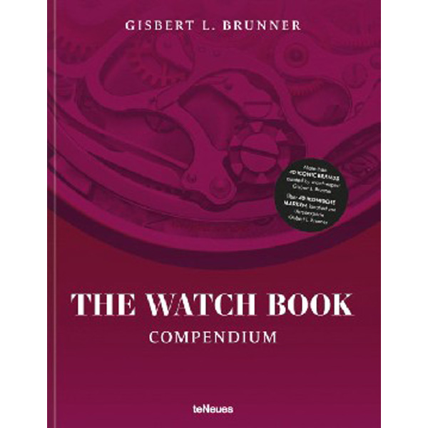 

The Watch Book: Compendium - Revised Edition / Gisbert L. Brunner