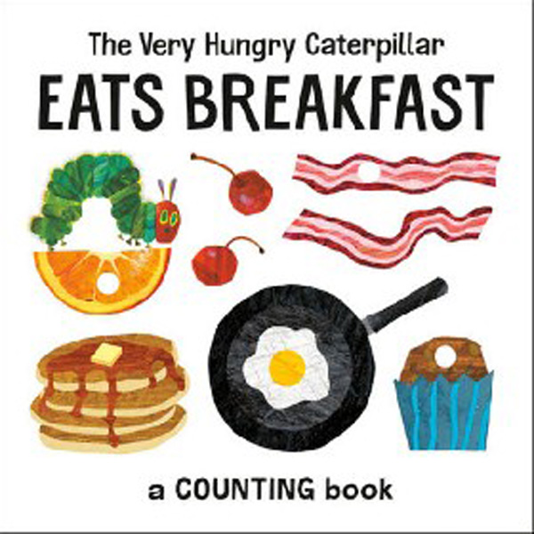 

The Very Hungry Caterpillar Eats Breakfast / Carle Eric