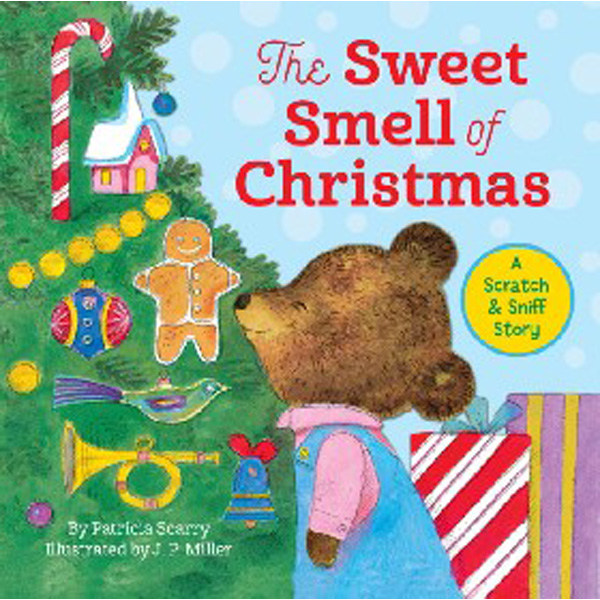 

The Sweet Smell of Christmas / Scarry Patricia M.