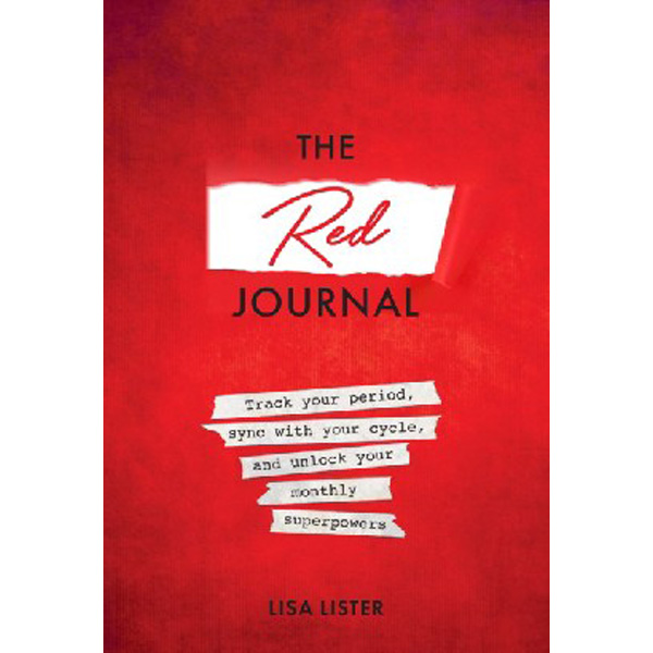 

The Red Journal: Track Your Period, Sync with Your Cycle, and Unlock Your Mont...