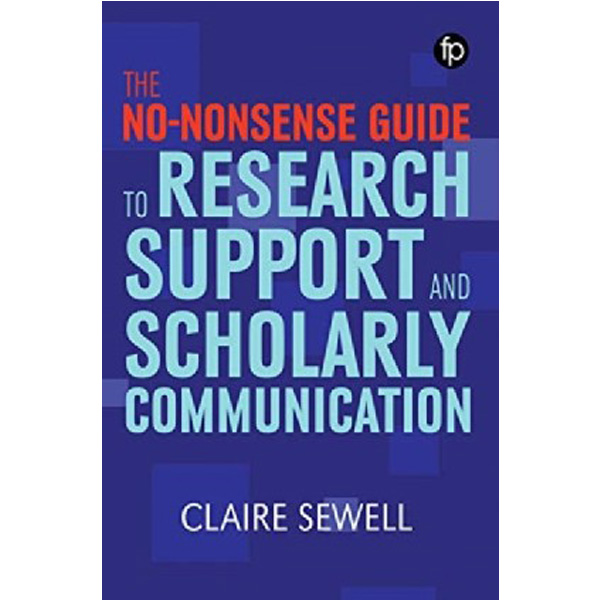 

The No-nonsense Guide to Research Support and Scholarly / Claire Sewell