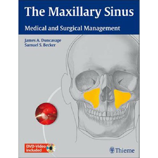 

The Maxillary Sinus: Medical and Surgical Management / James A. Duncavage