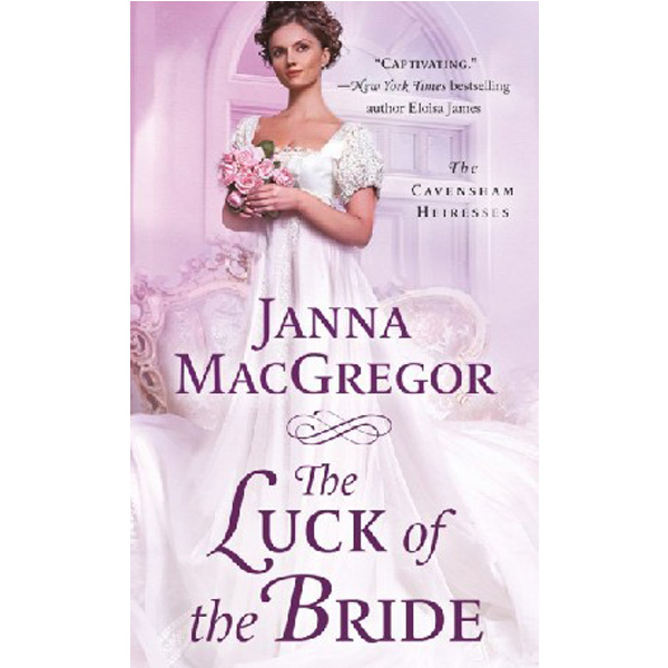 

The Luck of the Bride: The Cavensham Heiresses / MacGregor Janna