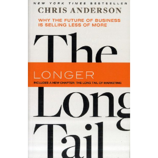 

The Long Tail: Why the Future of Business Is Selling Less of More / Anderson Chris