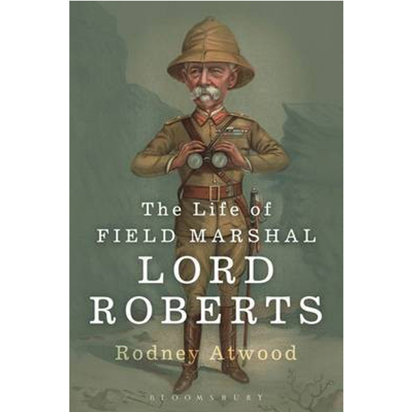 

The Life of Field Marshal Lord Roberts / Rodney Atwood