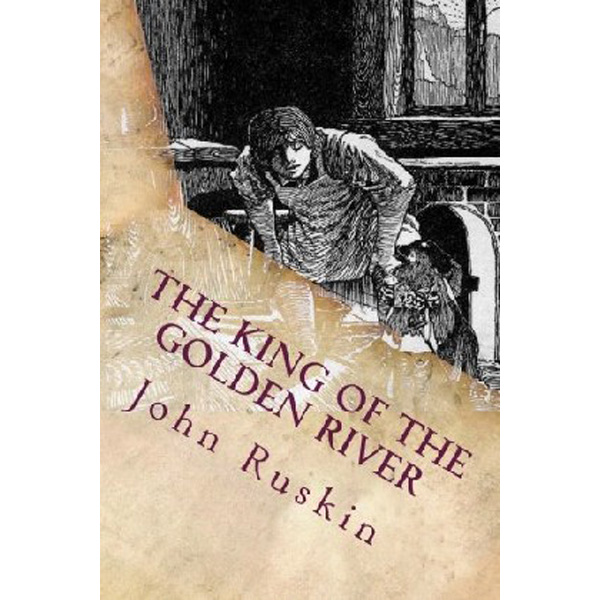 

The King of the Golden River: Illustrated / Ruskin John