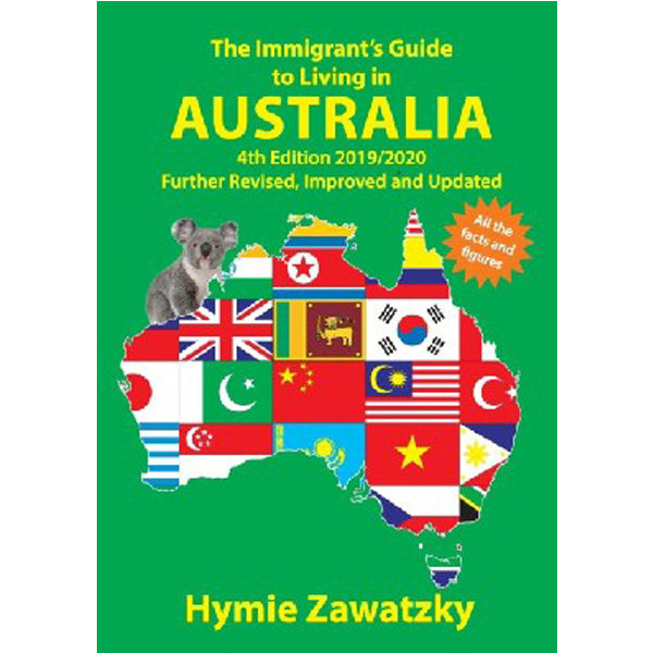 

The Immigrant's Guide to Living in Australia: 4th Edition 2019/2020 Further Revis...