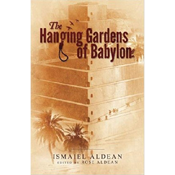 

The Hanging Gardens of Babylon / Aldean, Ismaiel (Author), Aldean, Rose (Editor)