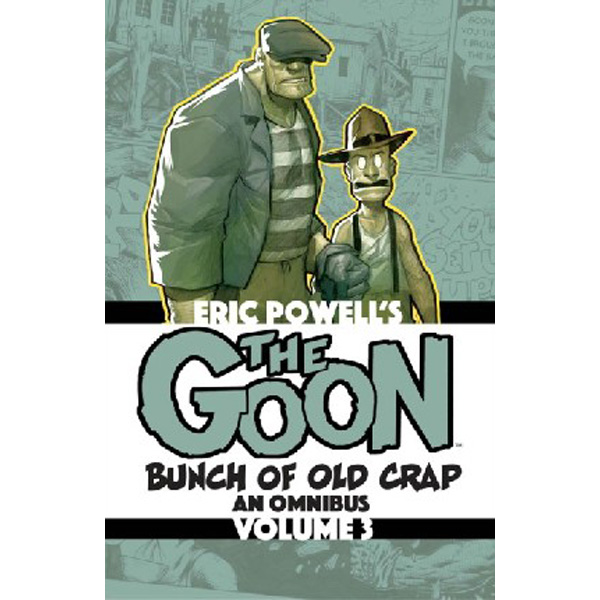 

The Goon: Bunch of Old Crap Volume 3: An Omnibus / Powell Eric