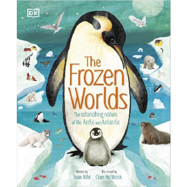 

The Frozen Worlds : The Astonishing Nature of the Arctic and Antarctic / Jason Bittel