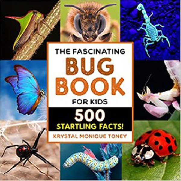 

The Fascinating Bug Book for Kids: 500 Startling Facts! / Toney Krystal Monique