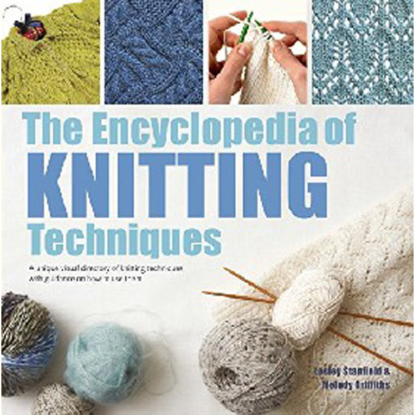 

The Encyclopedia of Knitting Techniques: A Unique Visual Directory of Knitting Techniqu...