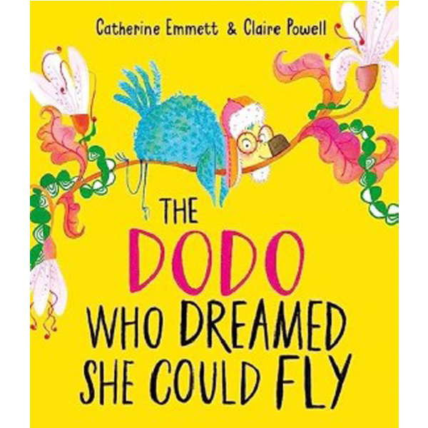 

The Dodo Who Dreamed She Could Fly / Catherine Emmett