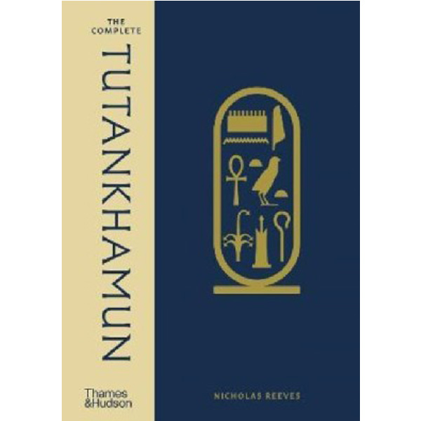 

The Complete Tutankhamun: 100 Years of Discovery / Reeves, Nicholas