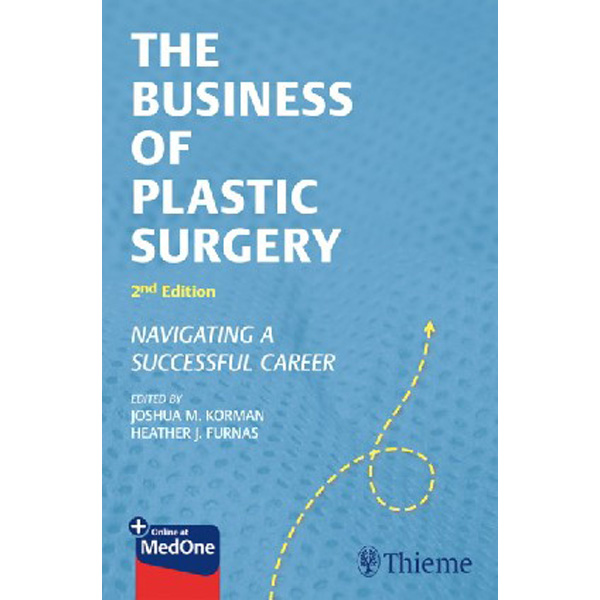 

The Business of Plastic Surgery: Navigating a Successful Career / Heather J. Furnas