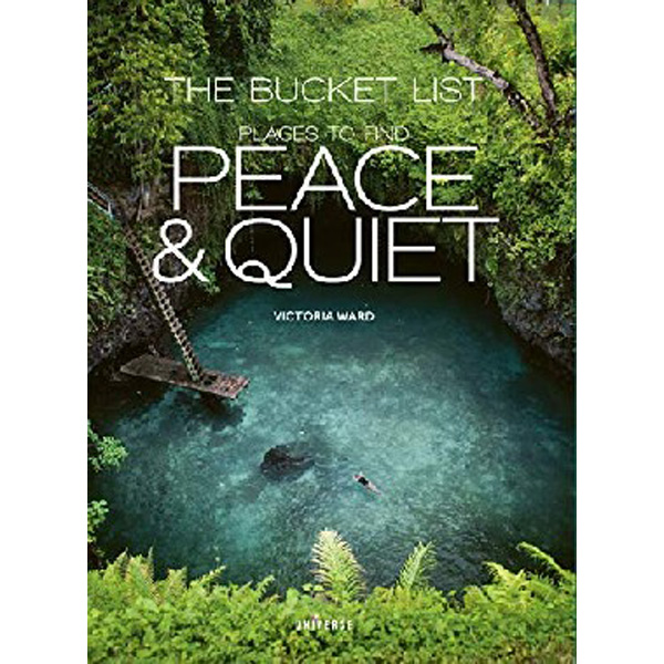 

The Bucket List: Places to Find Peace and Quiet / Ward Victoria