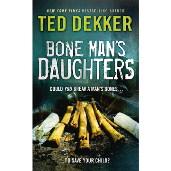 

The Bone Mans Daughters / Ted Dekker