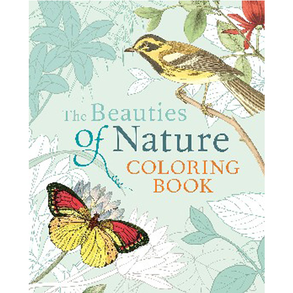 

The Beauties of Nature Coloring Book: Coloring Flowers Birds Butterflies & Wildlif...