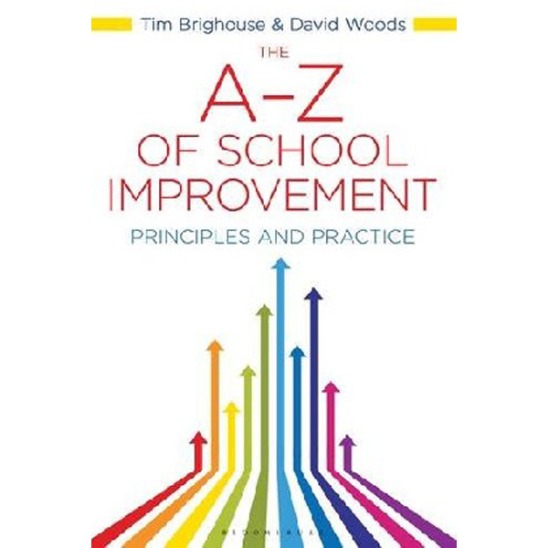 

The A-Z of School Improvement / David Woods, Tim Brighouse