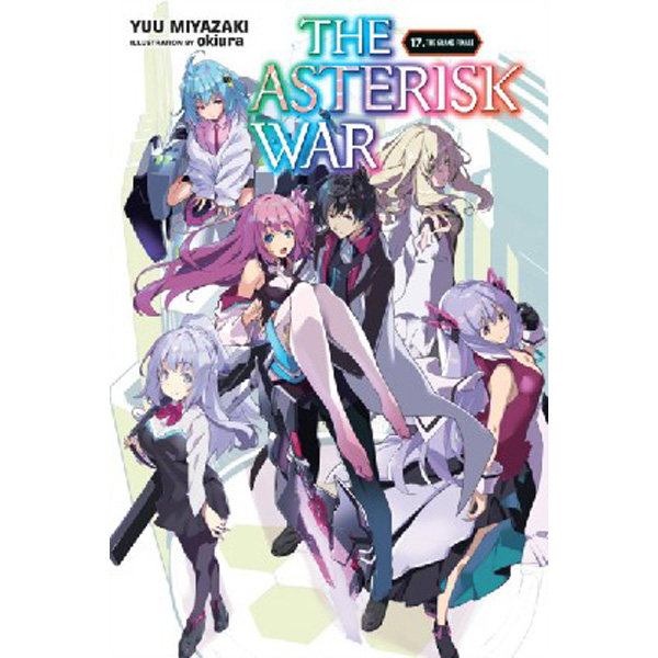 

The Asterisk War, Vol. 17 (light novel) / Miyazaki, Yuu