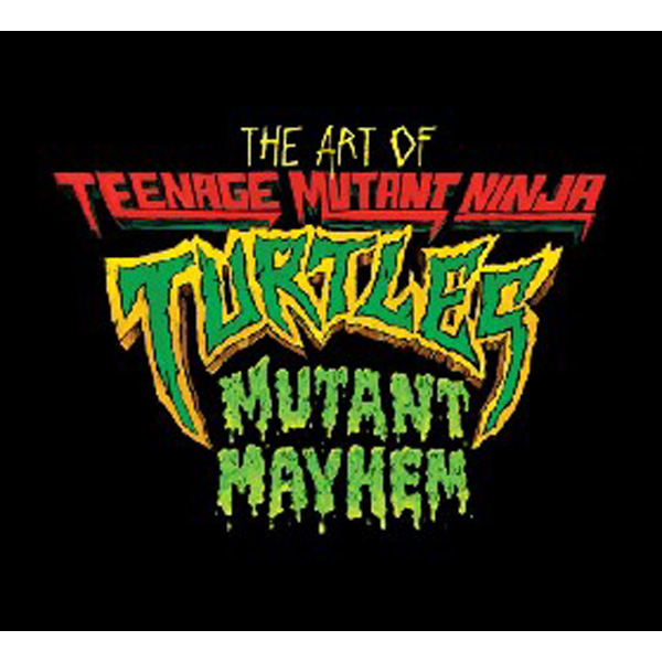 

The Art of Teenage Mutant Ninja Turtles: Mutant Mayhem / Sorenson, Jim