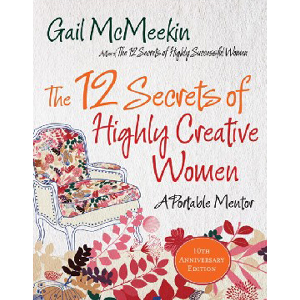 

The 12 secrets of highly creative women: a portable mentor / McMeekin Gail