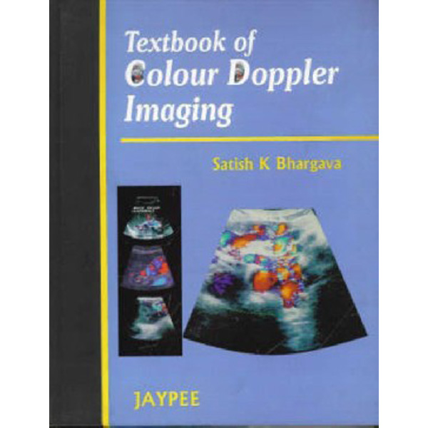 

Textbook of Colour Doppler and Imaging. 2003 / Bhargava