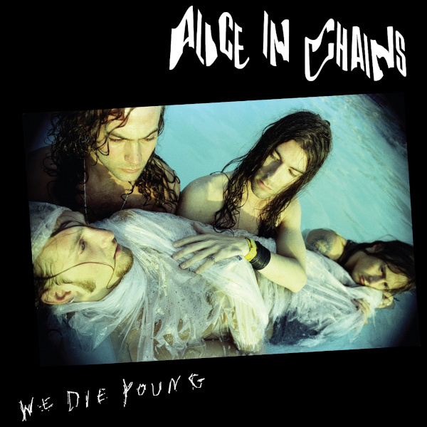 

ALICE IN CHAINS - We Die Young