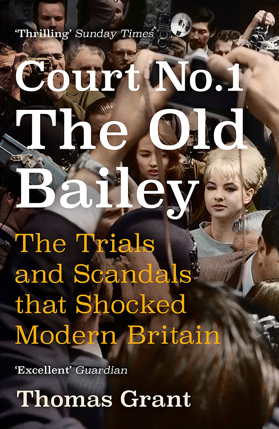 

Court Number One The Old Bailey The Trials and Scandals that Shocked Modern Britain