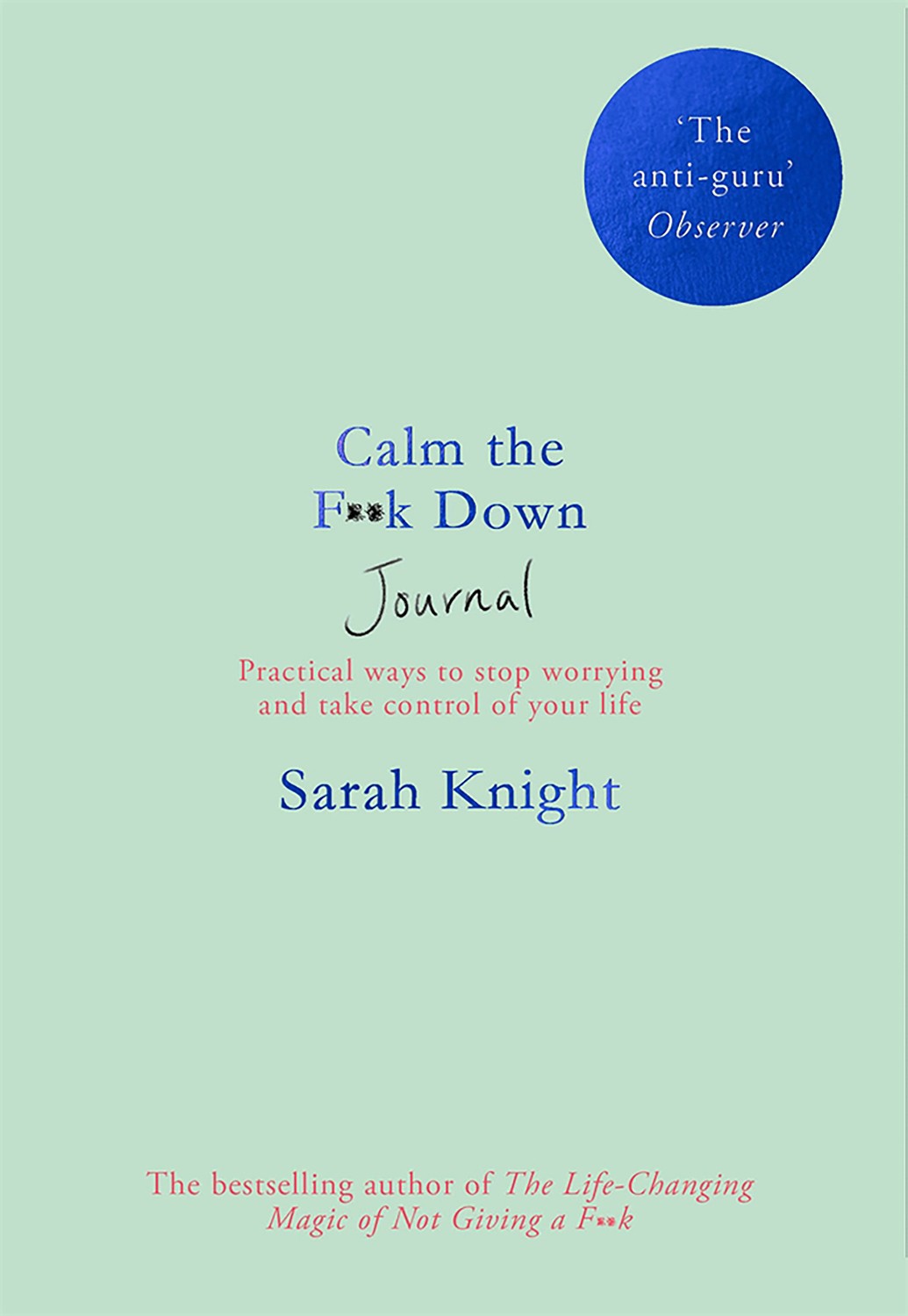 

Calm the Fххk Down Journal Practical ways to stop worrying and take control of your life