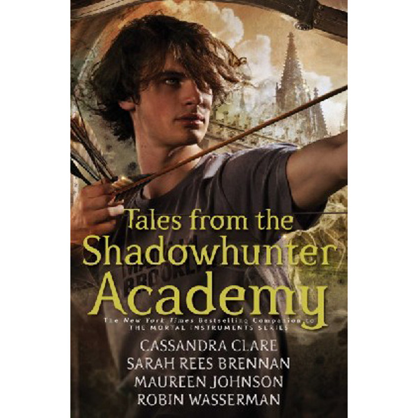 

Tales from the Shadowhunter Academy / Clare Cassandra, Brennan Sarah Rees, Johnson Maure