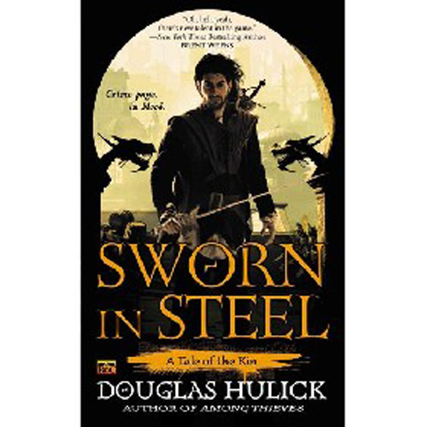 

Sworn in Steel: A Tale of the Kin / Hulick Douglas