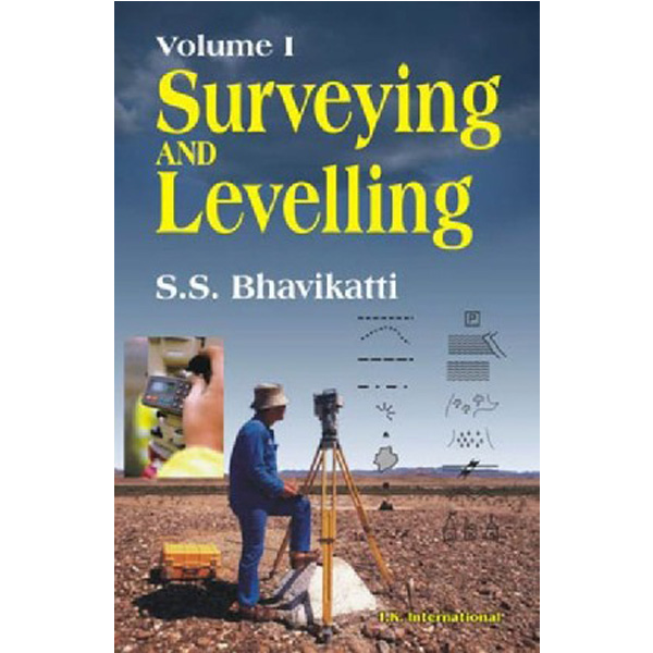 

Surveying and Levelling Vol.I / S S Bhavikatti