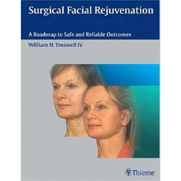 

Surgical Facial Rejuvenation. A Roadmap to Safe and Reliable Outcomes / William...