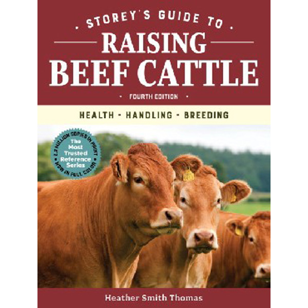 

Storey's Guide to Raising Beef Cattle, 4th Edition: Health, Handling, Breeding / Tho...