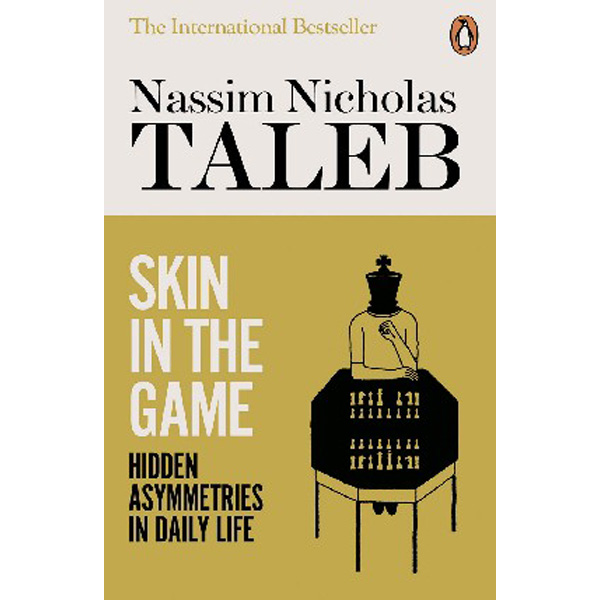 

Skin in the Game: Hidden Asymmetries in Daily Life / Nassim Nicholas Taleb