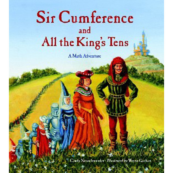 

Sir Cumference and All the King's Tens / Neuschwander Cindy