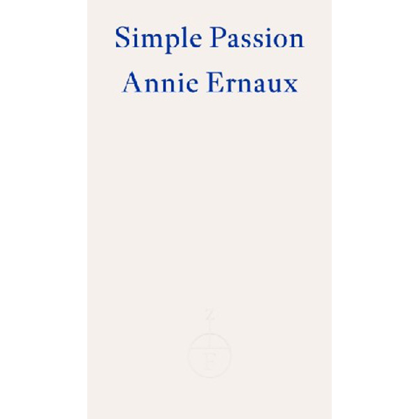 

Simple passion - winner of the 2022 nobel prize in literature / Ernaux, Annie