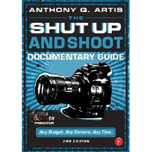 

Shut Up and Shoot Documentary Guide / Artis Anthony