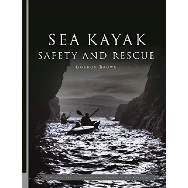 

Sea kayak safety and rescue / Brown, Gordon