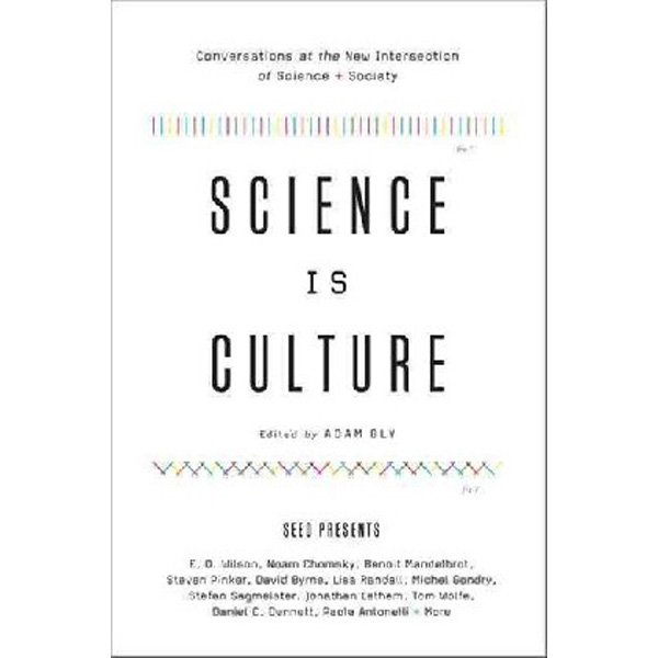 

Science Is Culture: Conversations at the New Intersection of Science + Society / S...
