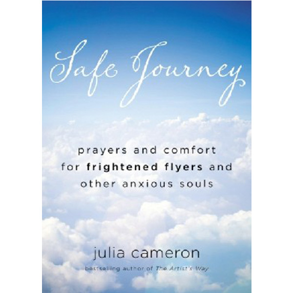 

Safe Journey: Prayers and Comfort for Frightened Fliers and Other Anxious Souls / Came...