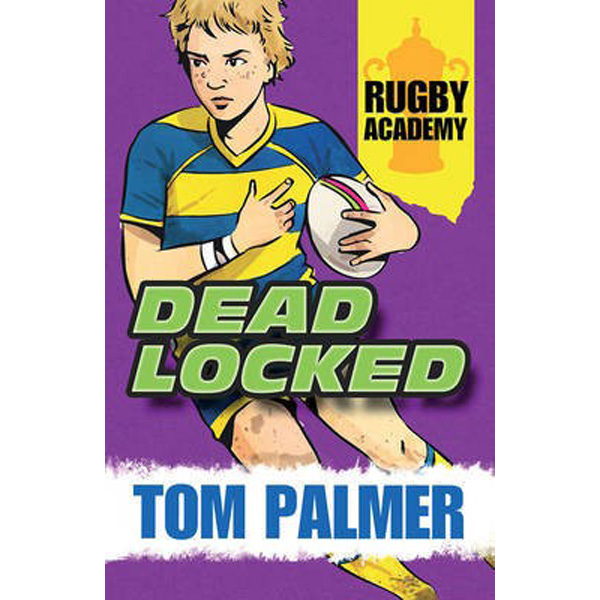 

Rugby Academy: Deadlocked / Palmer Tom