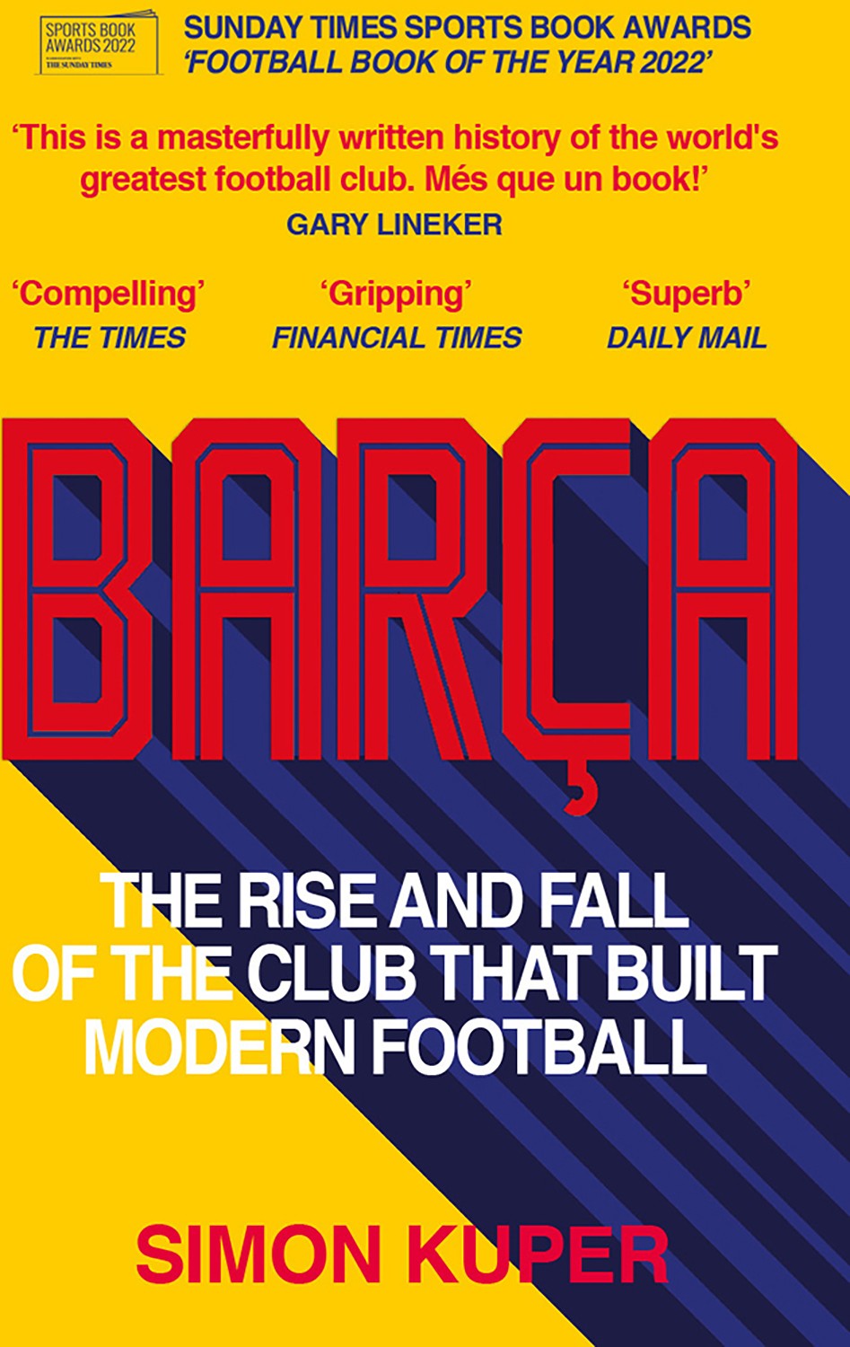 

Barca The Rise and Fall of the Club that Built Modern Football