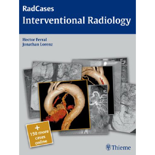 

Rad cases: Interventional Radiology / Hector Ferral