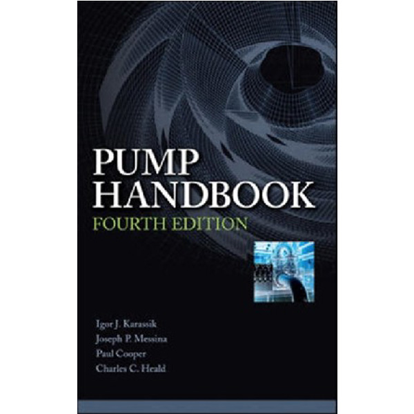 

Pump handbook / Karassik, Igor J. Messina, Joseph P. Cooper, Paul