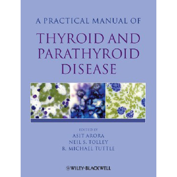 

Practical Manual of Thyroid and Parathyroid Disease / Asit AroraAsit Arora