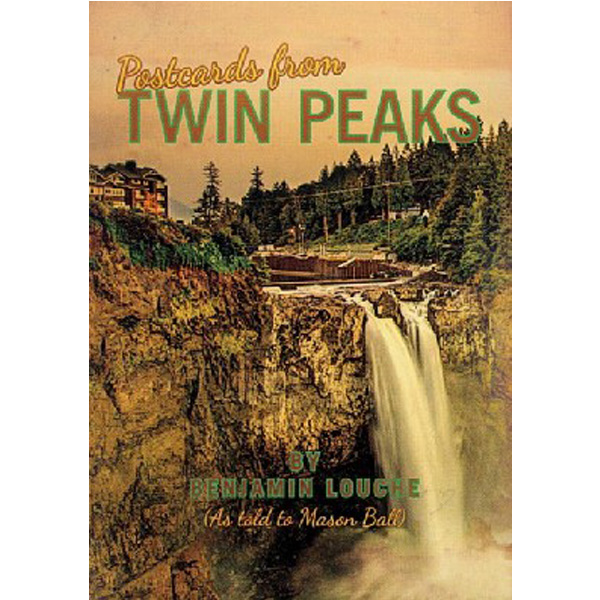 

Postcards from Twin Peaks / Louche Benjamin, Ball Mason