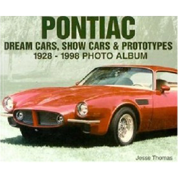 

Pontiac Dream Cars, Show Cars & Prototypes 1928-1998 Photo Album ( Photo Album Series ...