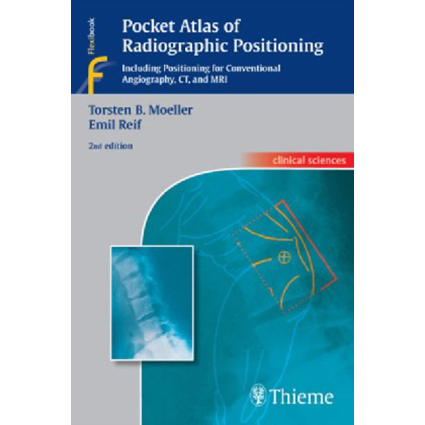 

Pocket Atlas of Radiographic Positioning / Torsten Bert Moeller